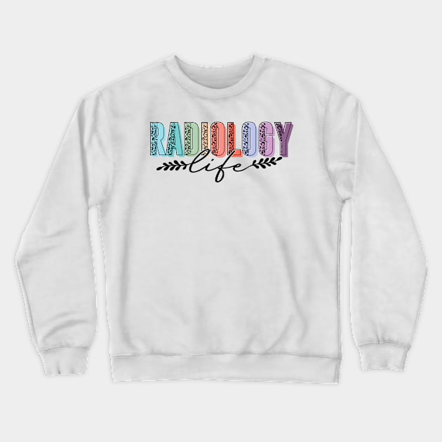 Radiology Life Radiologist Rad Tech Crewneck Sweatshirt by antrazdixonlda